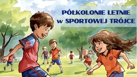 PÓŁKOLONIE LETNIE W SPORTOWEJ TRÓJCE